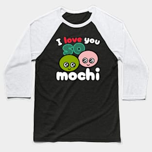 I love you so mochi Baseball T-Shirt
